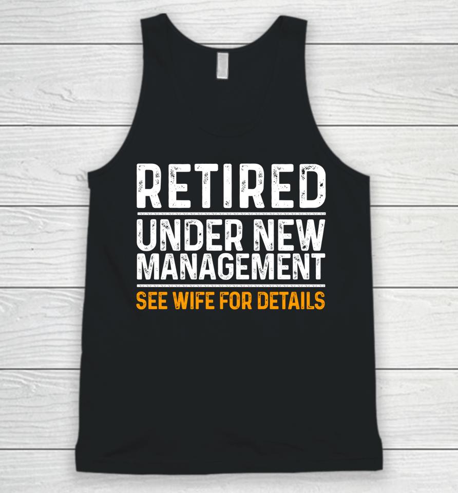 Retired Under New Management See Wife For Details Unisex Tank Top