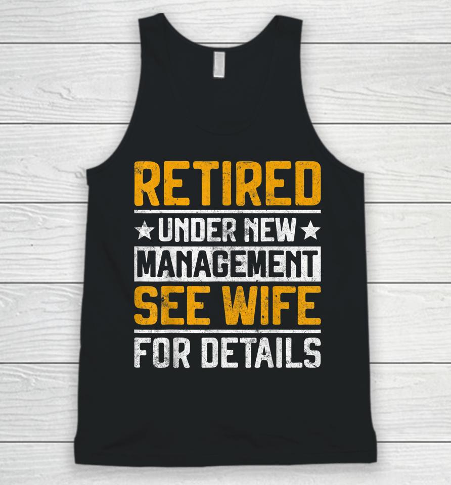 Retired Under New Management See Wife Men Dad Retirement Unisex Tank Top