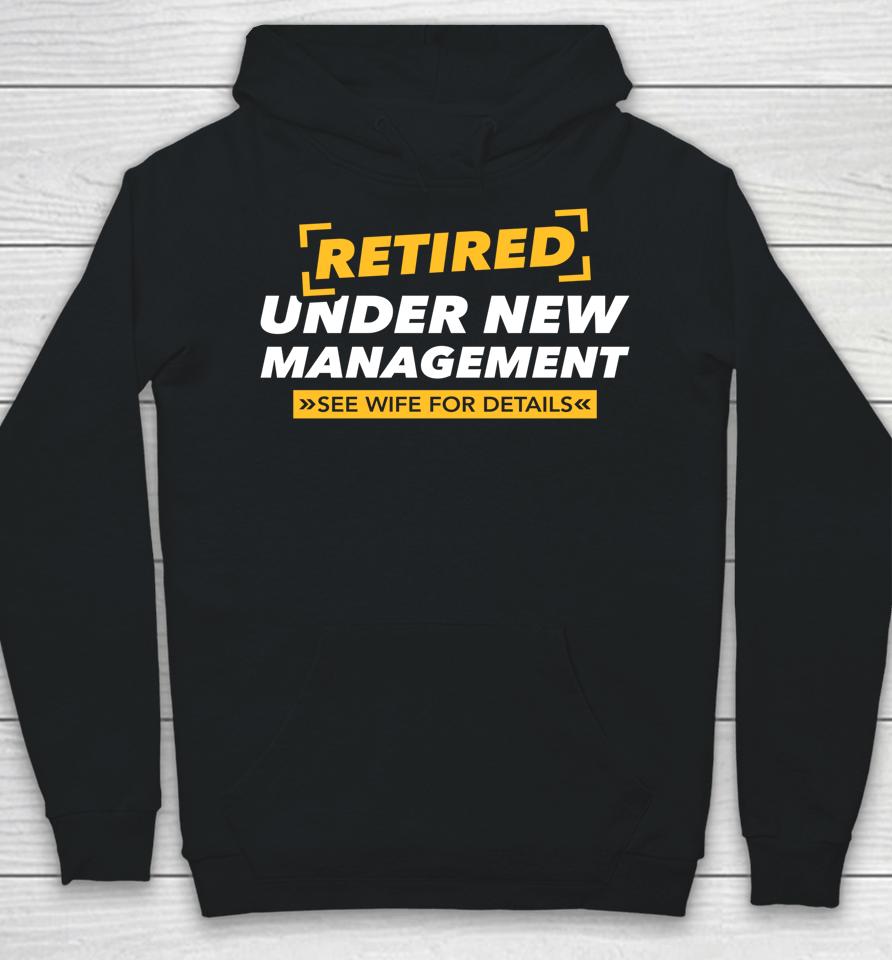 Retired Under New Management See Wife Hoodie