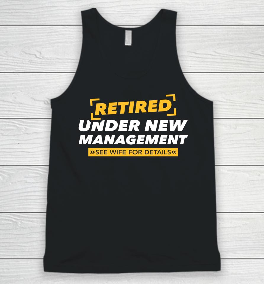 Retired Under New Management See Wife Unisex Tank Top
