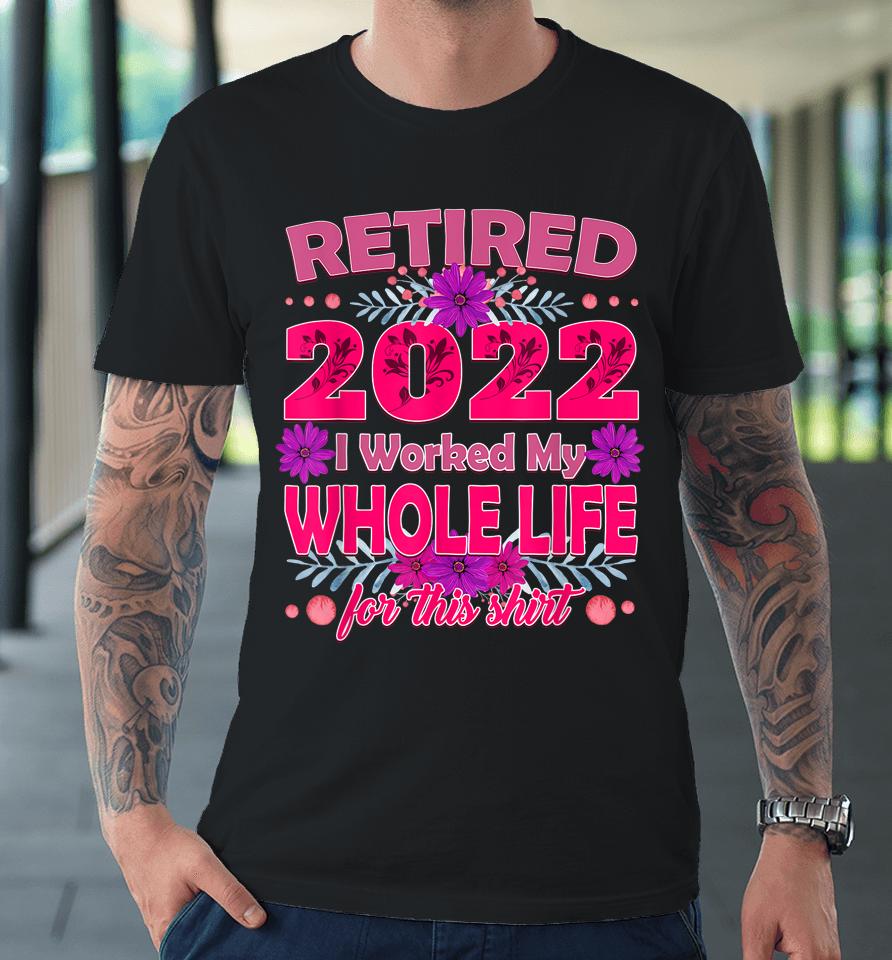 Retirement 2022 Funny Retired 2022 Premium T-Shirt