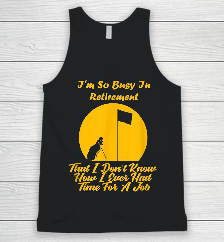 Retirement Is Busy Funny Golfer Unisex Tank Top