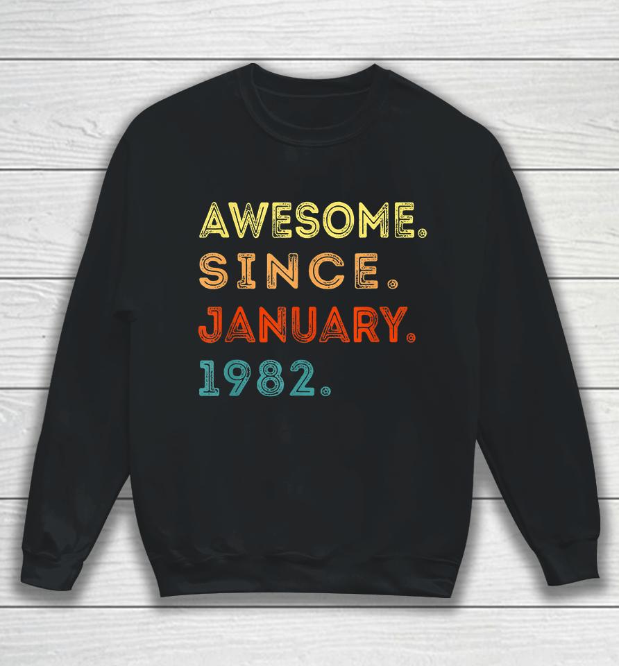 Retro 40 Years Old Awesome Since January 1982 40Th Birthday Sweatshirt