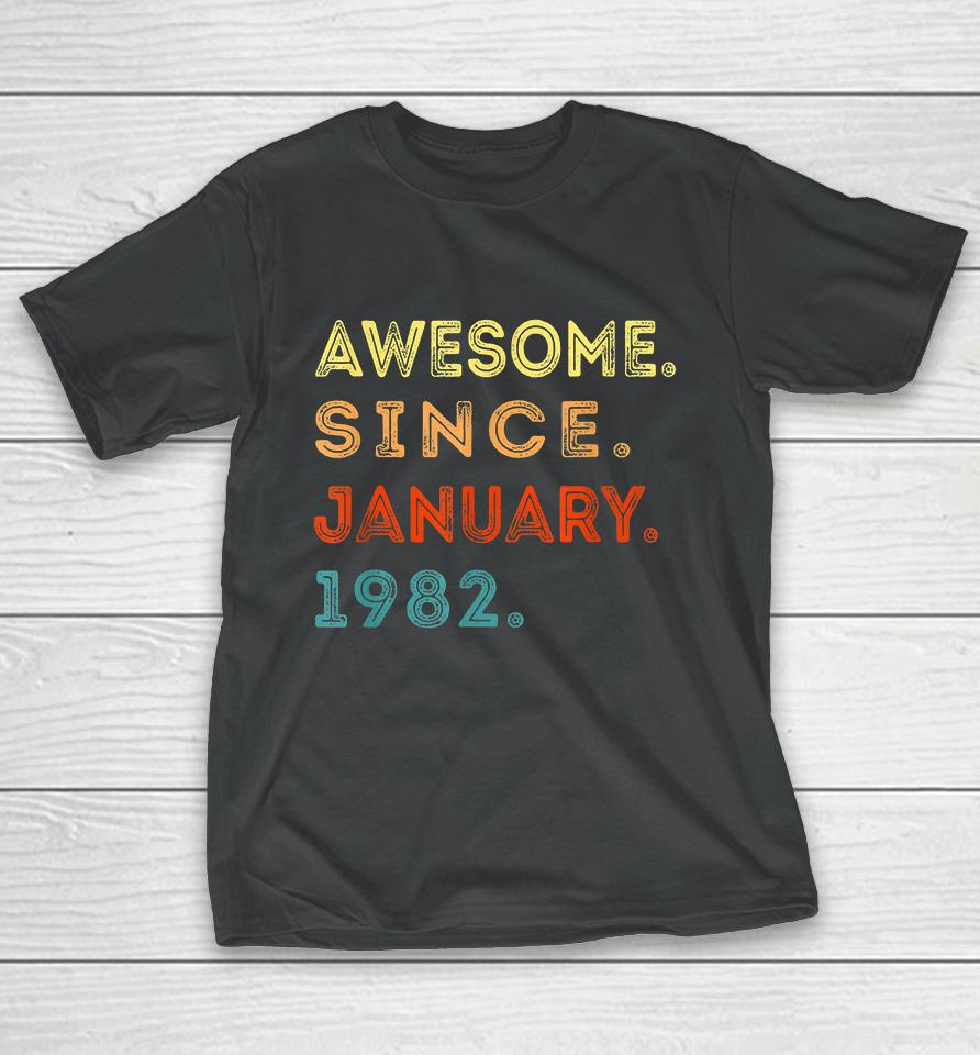Retro 40 Years Old Awesome Since January 1982 40Th Birthday T-Shirt