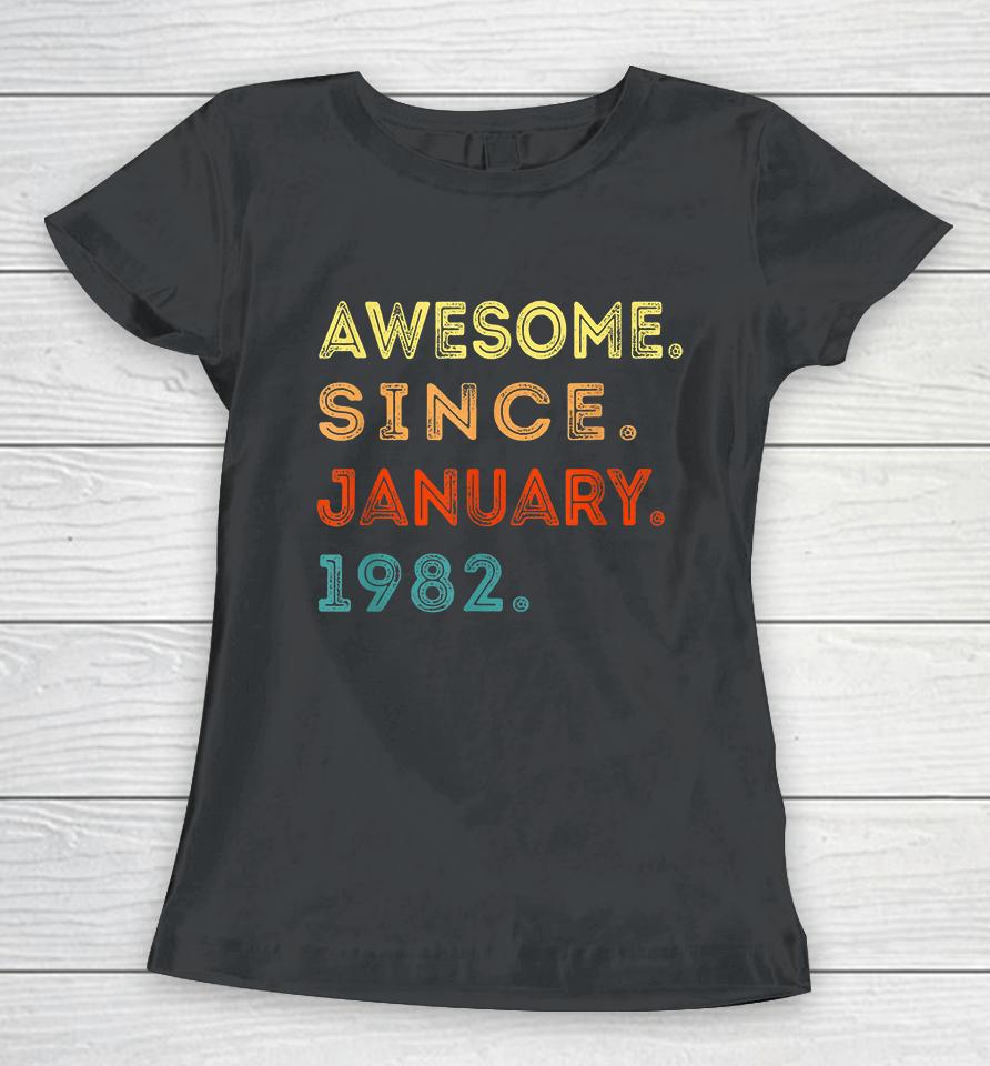 Retro 40 Years Old Awesome Since January 1982 40Th Birthday Women T-Shirt