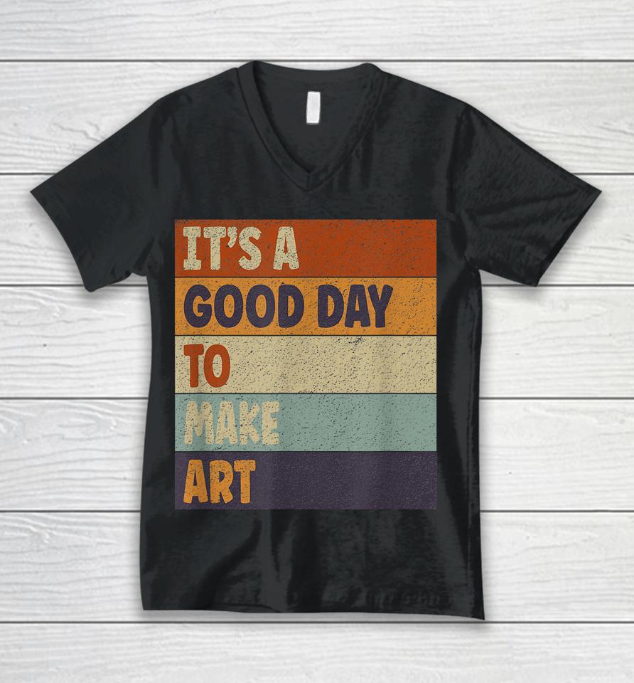 Retro Art Teacher It's Good Day Make Art Colorful Unisex V-Neck T-Shirt