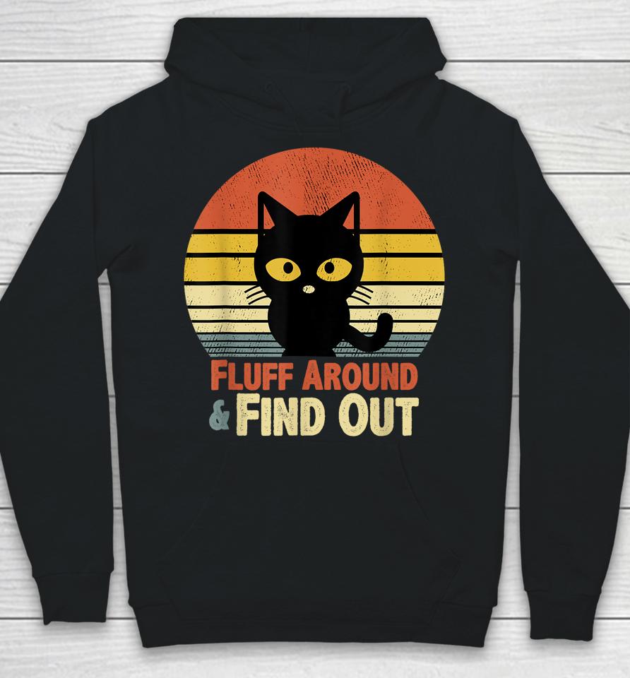 Retro Cat Fluff Around And Find Out Hoodie