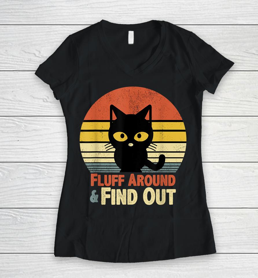Retro Cat Fluff Around And Find Out Women V-Neck T-Shirt