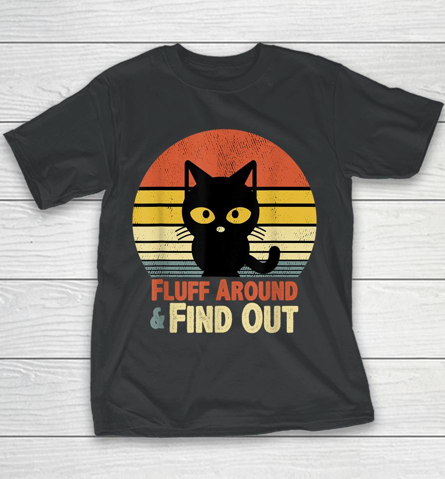 Retro Cat Fluff Around And Find Out Youth T-Shirt
