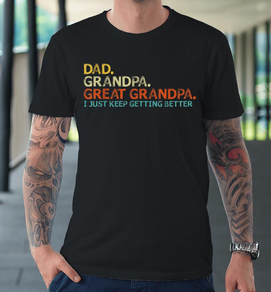 Retro Dad Grandpa Great Grandpa Fathers Day Funny Premium T-Shirt