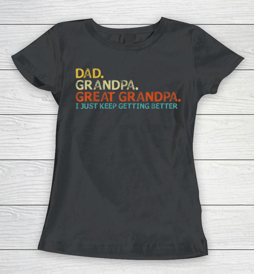Retro Dad Grandpa Great Grandpa Fathers Day Funny Women T-Shirt