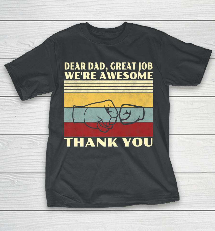 Retro Dear Dad Great Job We're Awesome Thank You Vintage T-Shirt