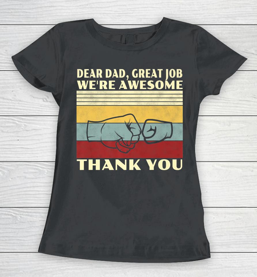 Retro Dear Dad Great Job We're Awesome Thank You Vintage Women T-Shirt