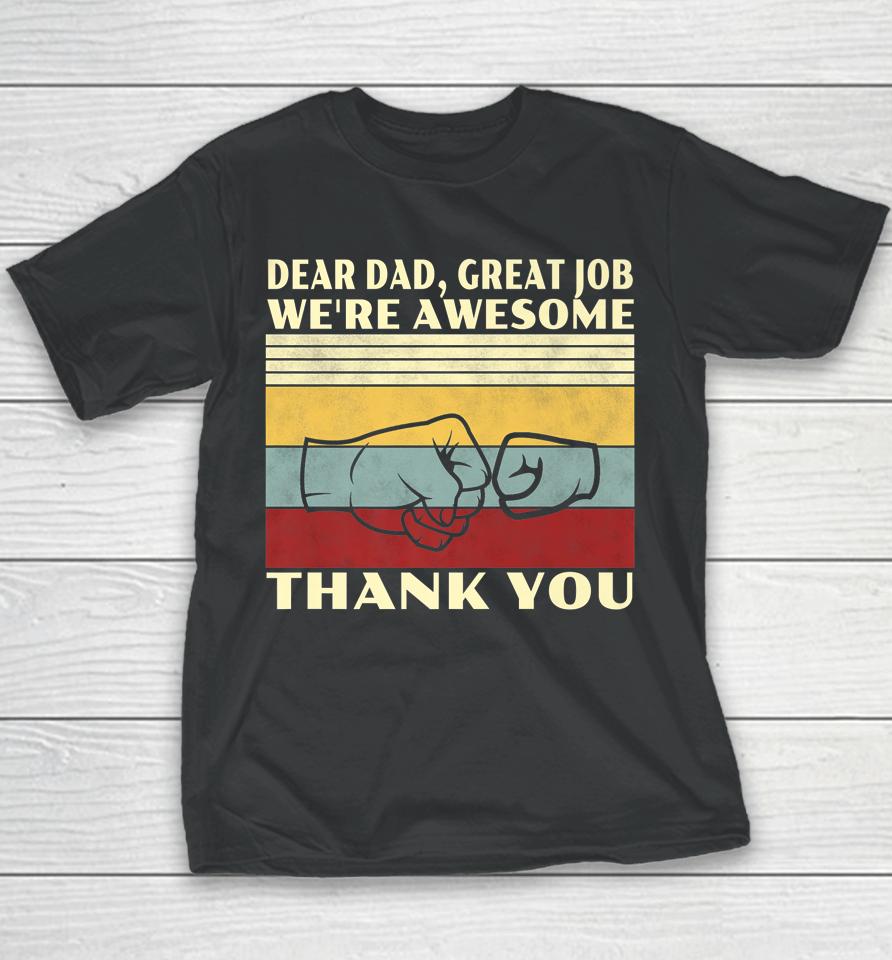 Retro Dear Dad Great Job We're Awesome Thank You Vintage Youth T-Shirt