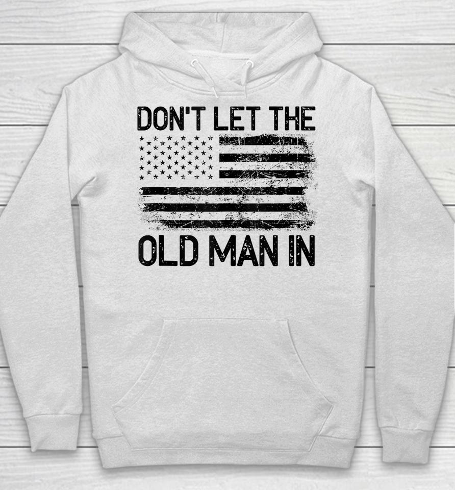 Retro Don't Let The Old Man In Vintage American Flag Hoodie