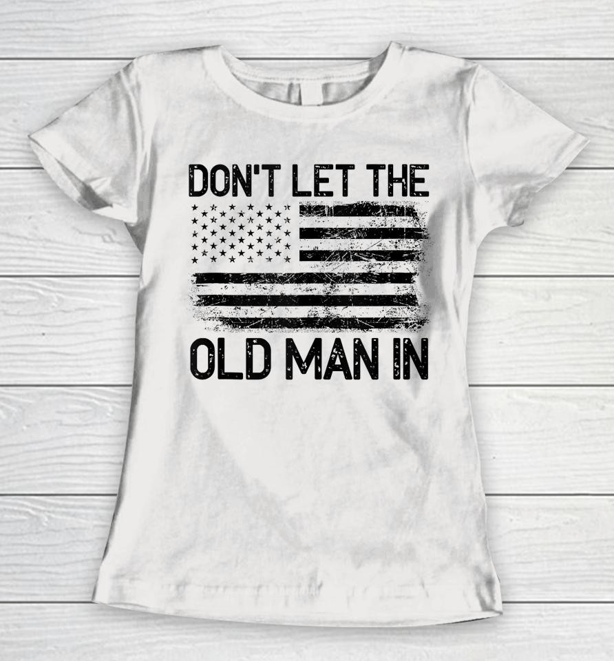 Retro Don't Let The Old Man In Vintage American Flag Women T-Shirt