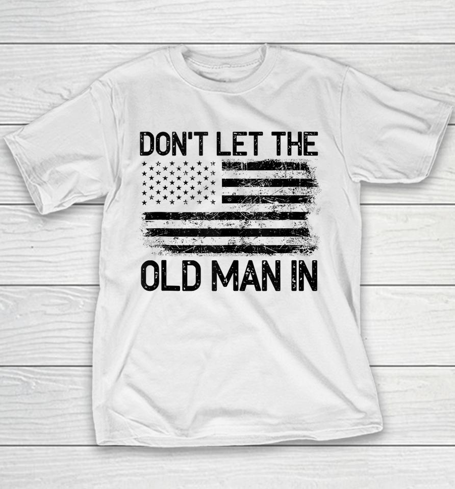 Retro Don't Let The Old Man In Vintage American Flag Youth T-Shirt