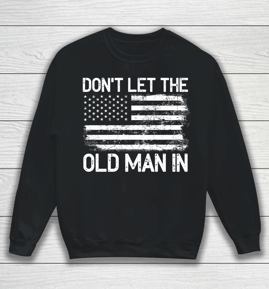 Retro Don't Let The Old Man In Vintage American Flag Sweatshirt