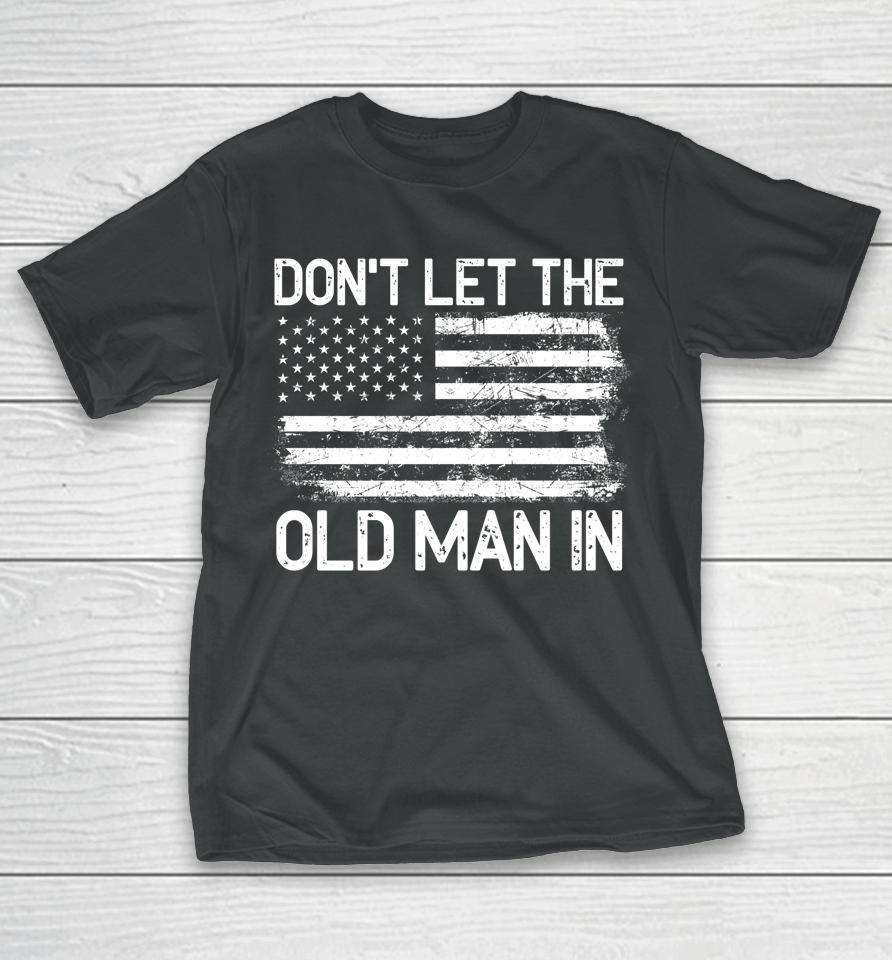 Retro Don't Let The Old Man In Vintage American Flag T-Shirt