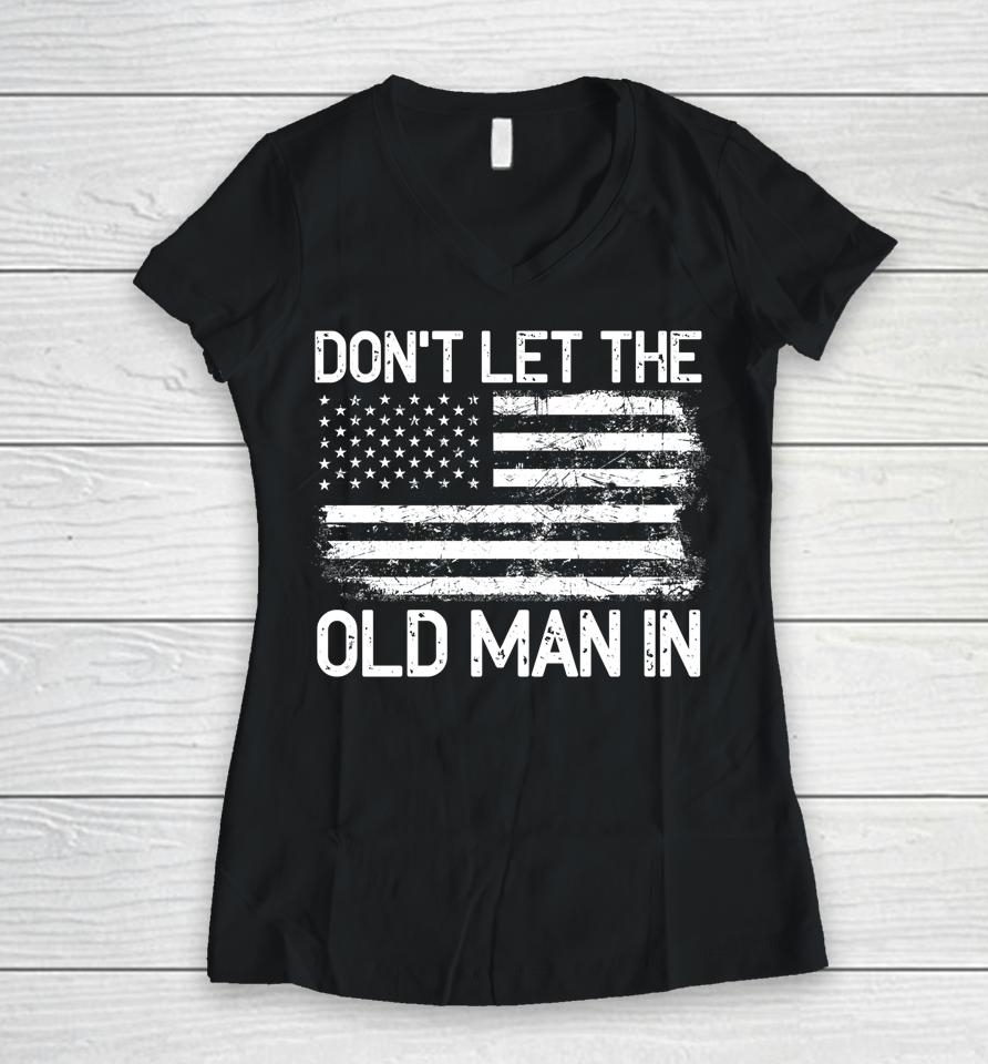 Retro Don't Let The Old Man In Vintage American Flag Women V-Neck T-Shirt