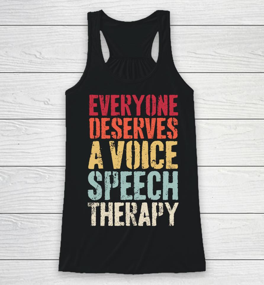 Retro Everyone Deserves Voice Speech Language Pathologist Racerback Tank