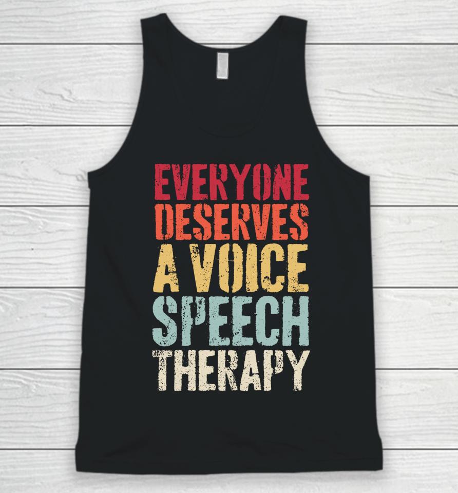 Retro Everyone Deserves Voice Speech Language Pathologist Unisex Tank Top