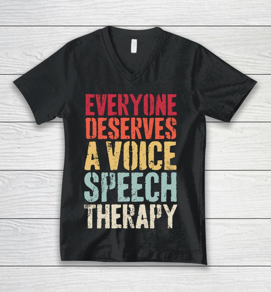 Retro Everyone Deserves Voice Speech Language Pathologist Unisex V-Neck T-Shirt