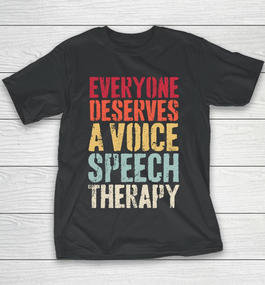 Retro Everyone Deserves Voice Speech Language Pathologist Youth T-Shirt