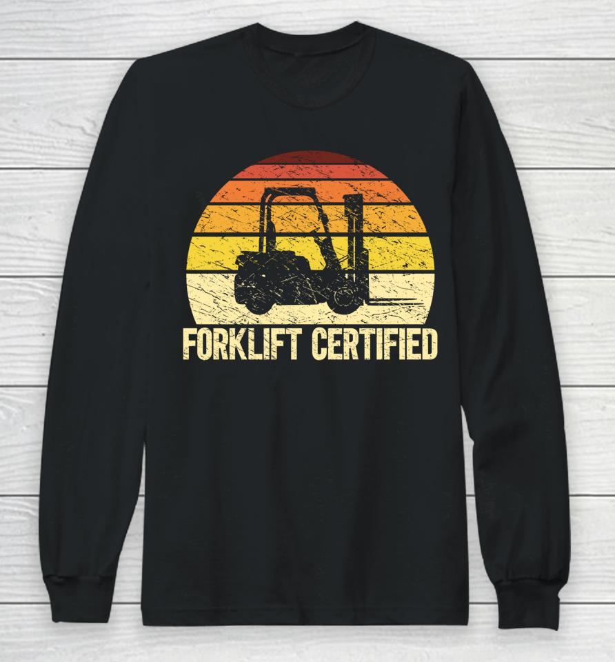 Retro Forklift Certified Forklift Operator Lift Truck Driver Long Sleeve T-Shirt