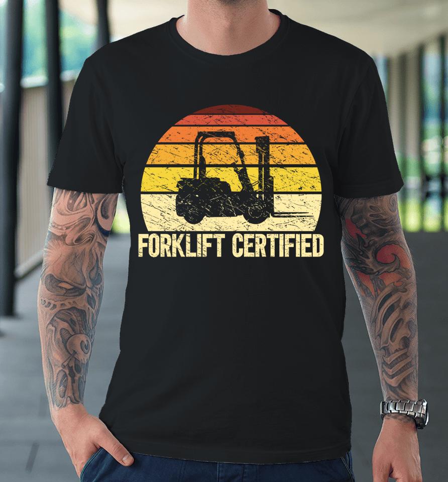 Retro Forklift Certified Forklift Operator Lift Truck Driver Premium T-Shirt