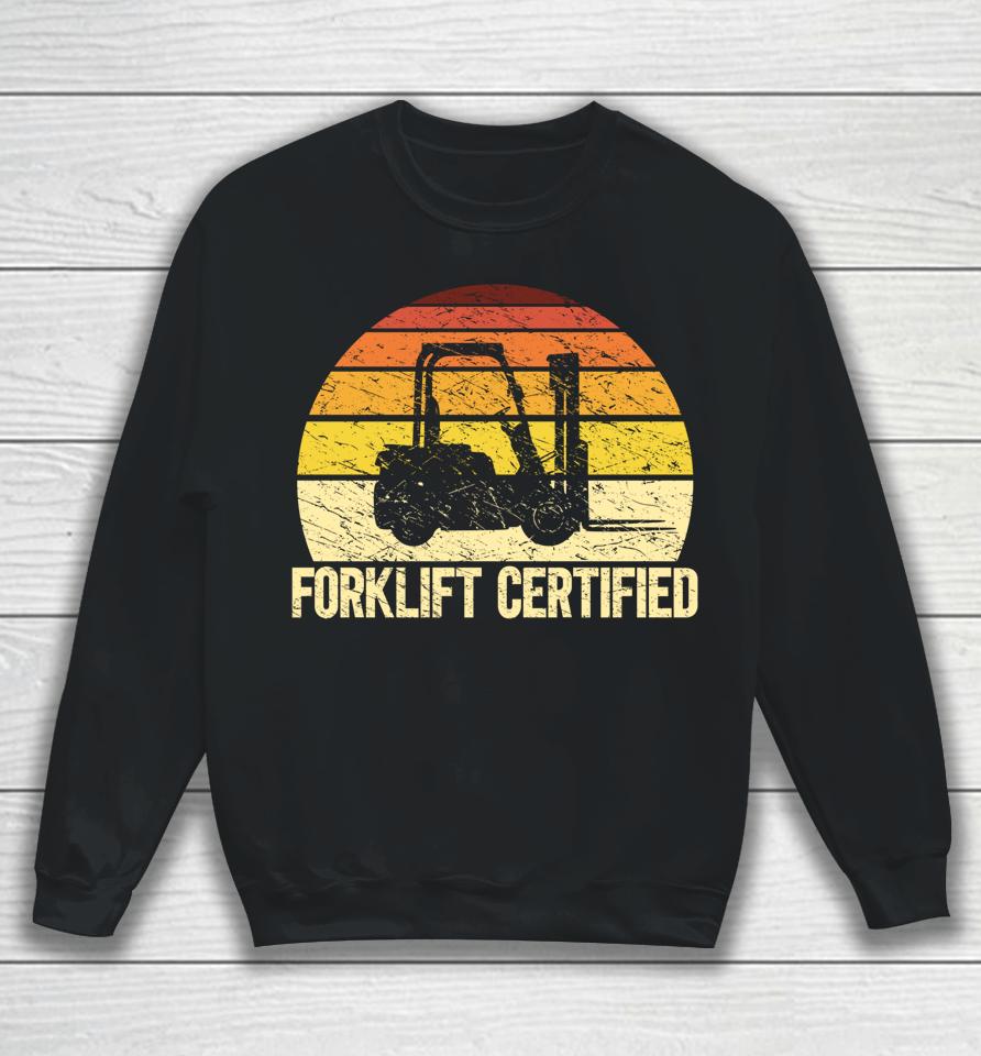 Retro Forklift Certified Forklift Operator Lift Truck Driver Sweatshirt