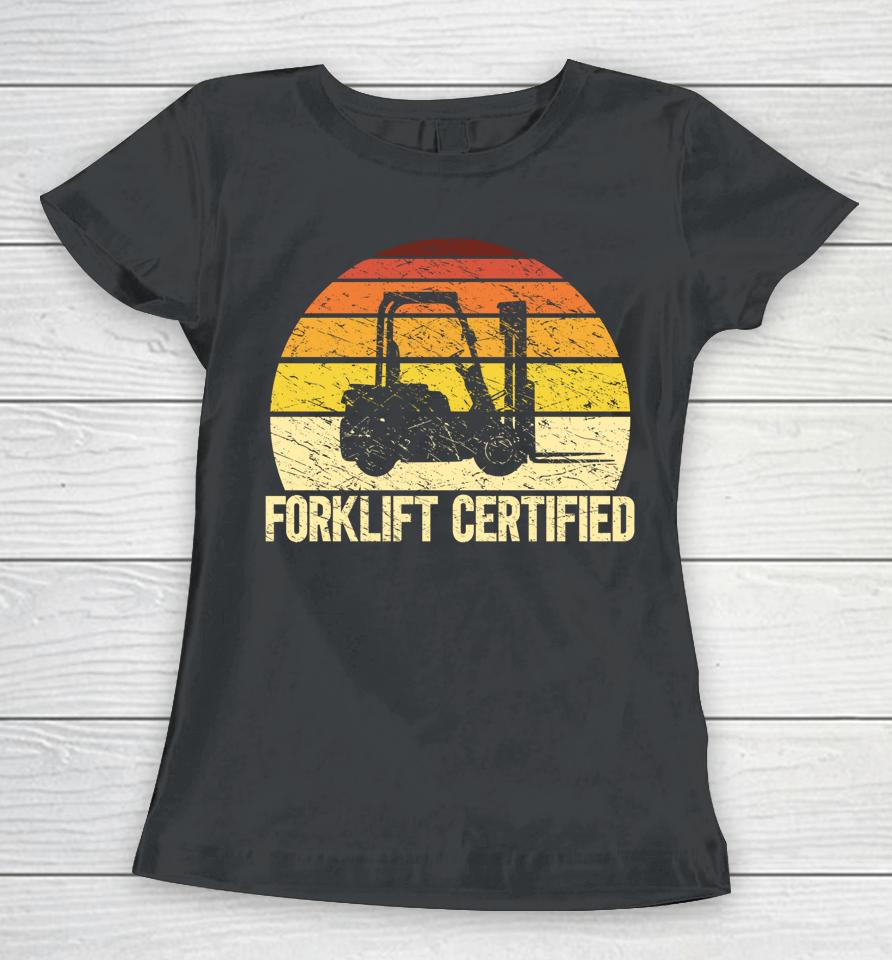 Retro Forklift Certified Forklift Operator Lift Truck Driver Women T-Shirt