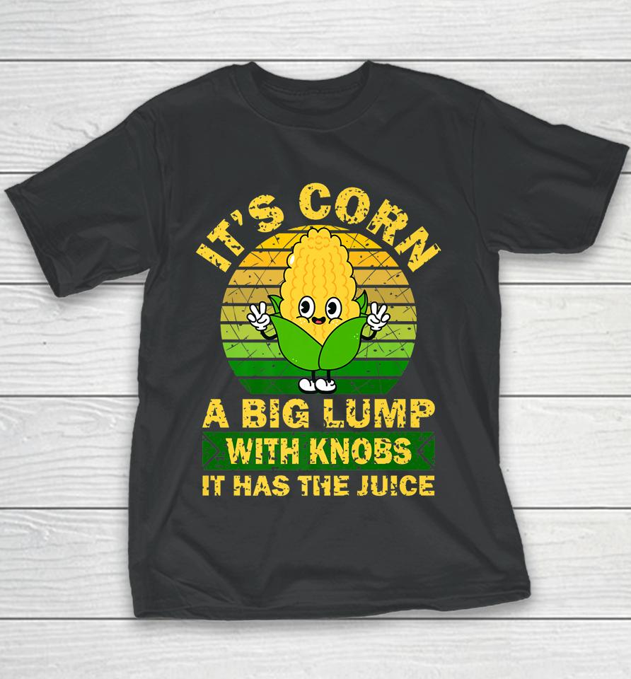 Retro Funny Corn - It Has The Juice It's Corn Youth T-Shirt