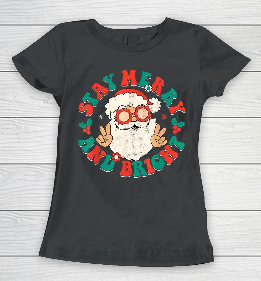 Retro Groovy Christmas Merry Stay Bright Hippie Santa Peace Women T-Shirt