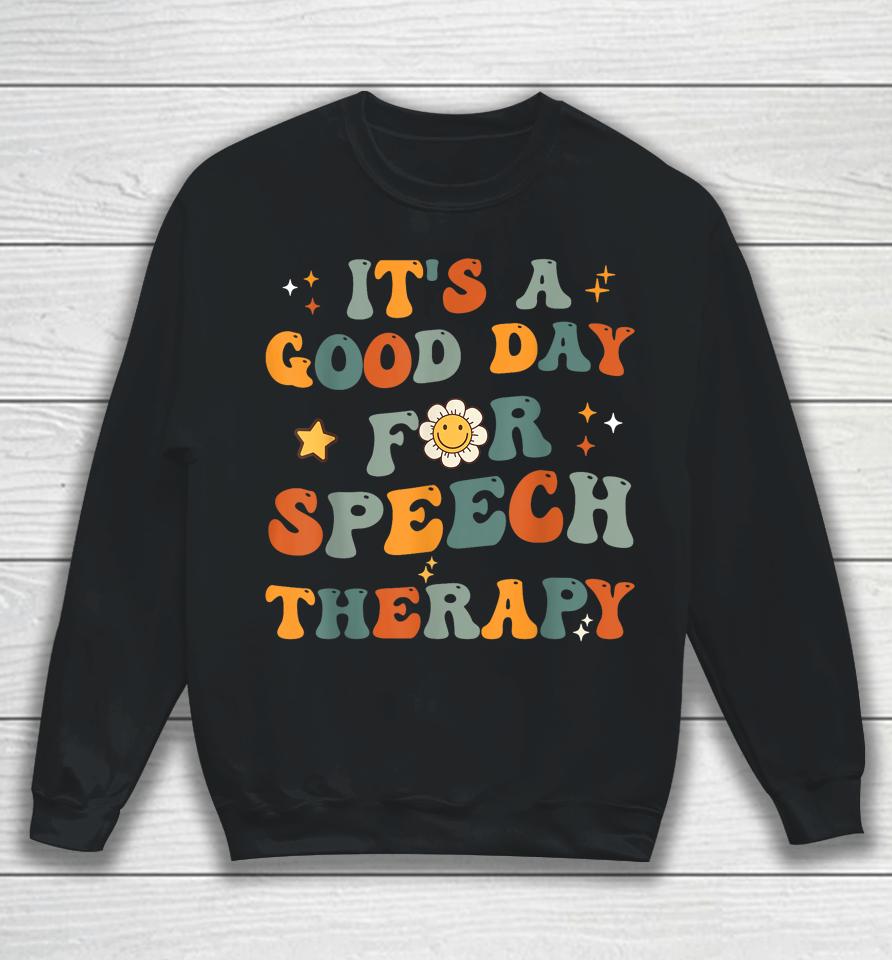 Retro Groovy It's A Good Day For Speech Therapy Sweatshirt