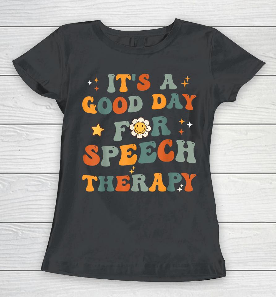 Retro Groovy It's A Good Day For Speech Therapy Women T-Shirt