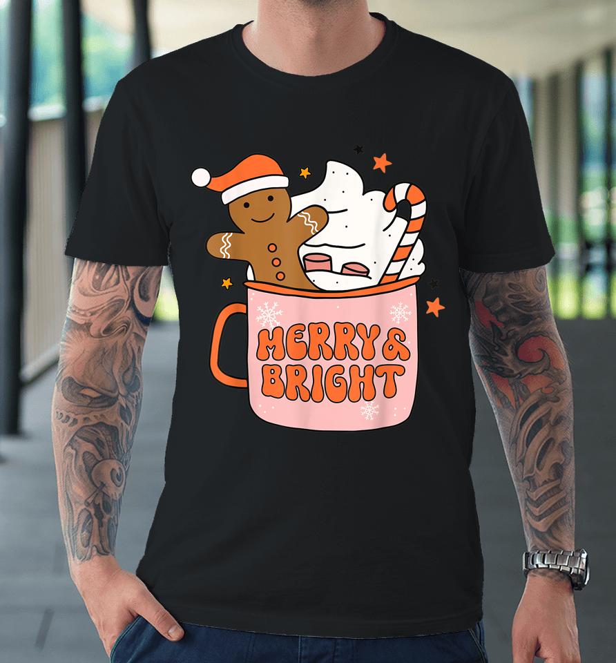 Retro Groovy Merry &Amp; Bright Gingerbread Christmas Cute Santa Premium T-Shirt