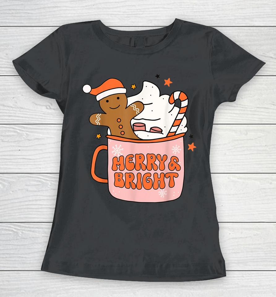 Retro Groovy Merry &Amp; Bright Gingerbread Christmas Cute Santa Women T-Shirt