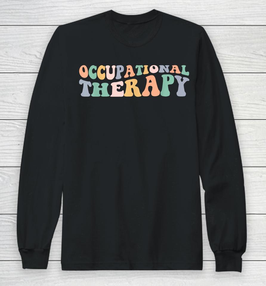 Retro Groovy Occupational Therapy Ot Therapist Long Sleeve T-Shirt