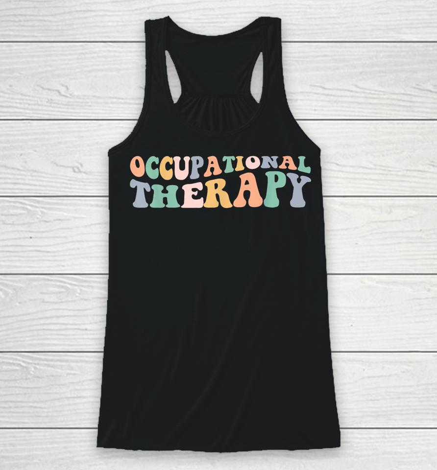 Retro Groovy Occupational Therapy Ot Therapist Racerback Tank