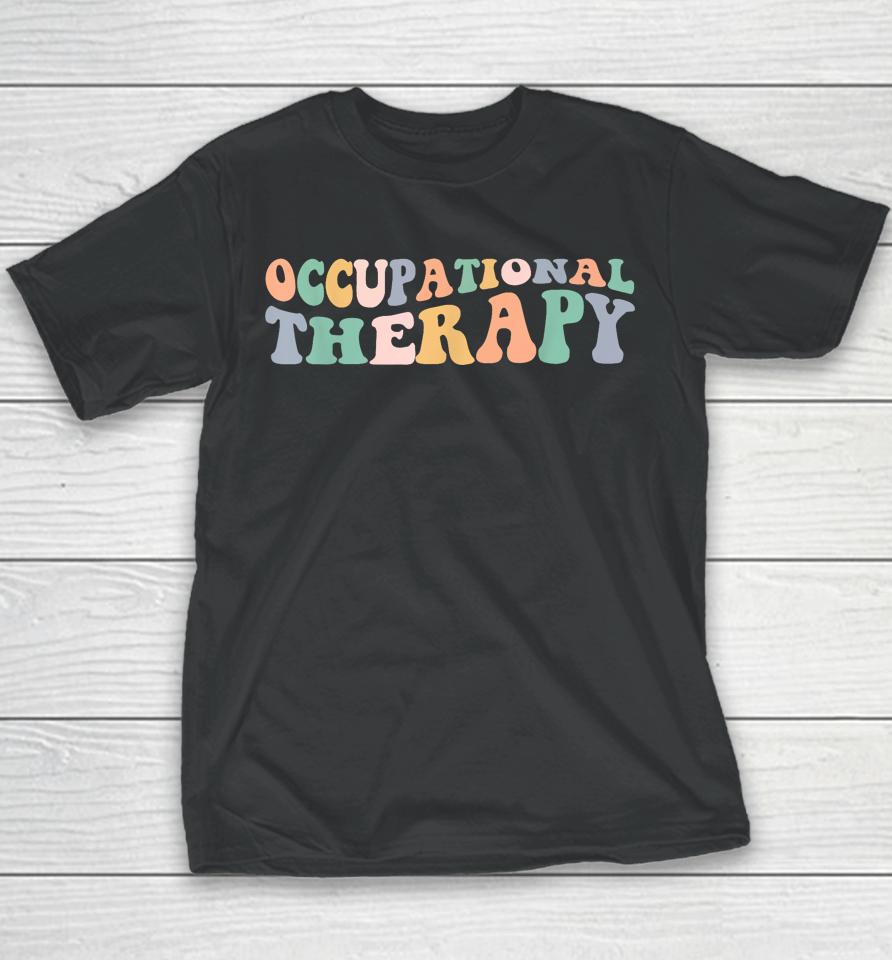 Retro Groovy Occupational Therapy Ot Therapist Youth T-Shirt