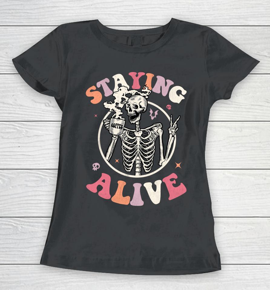 Retro Groovy Skeleton Staying Alive Coffee Halloween Hippie Women T-Shirt