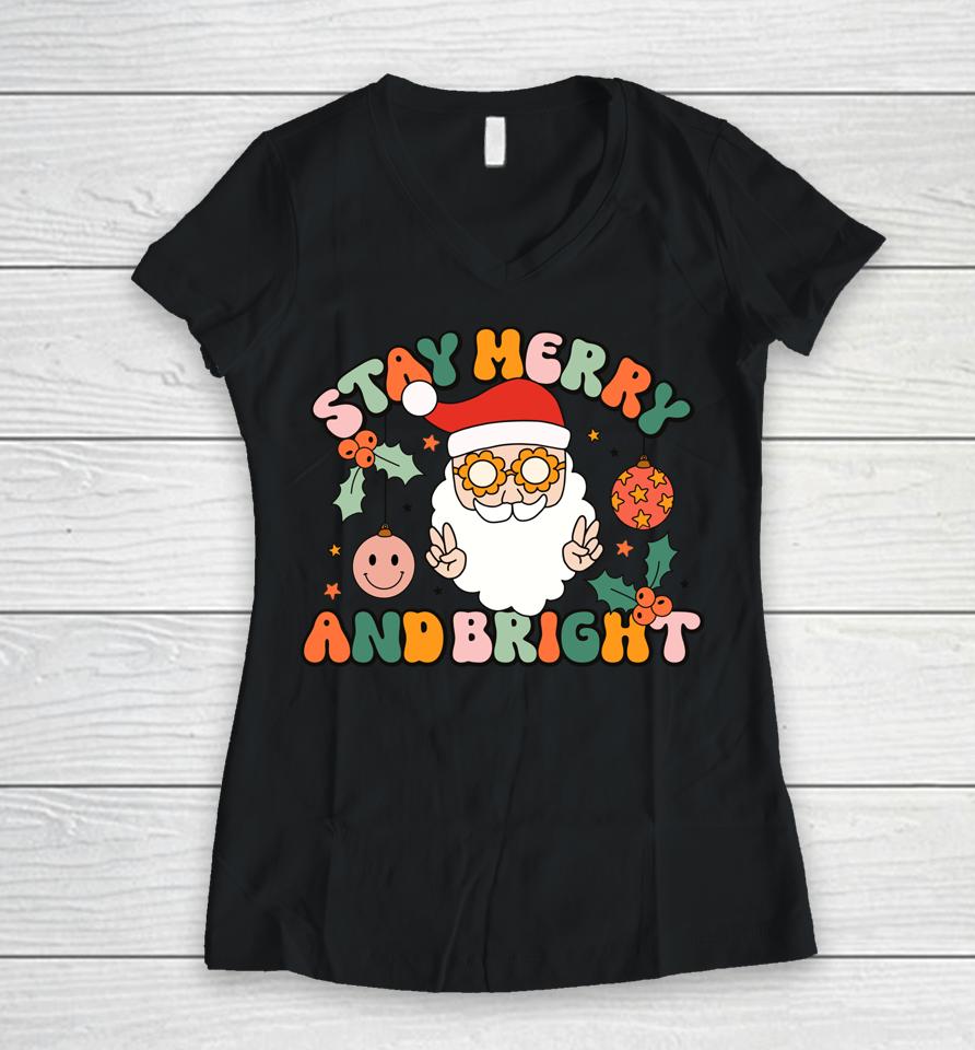 Retro Groovy Stay Merry &Amp; Bright Christmas Cute Santa Claus Women V-Neck T-Shirt