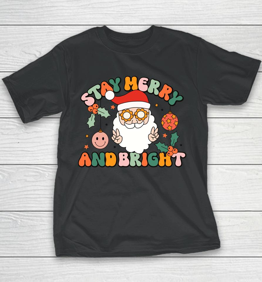 Retro Groovy Stay Merry &Amp; Bright Christmas Cute Santa Claus Youth T-Shirt