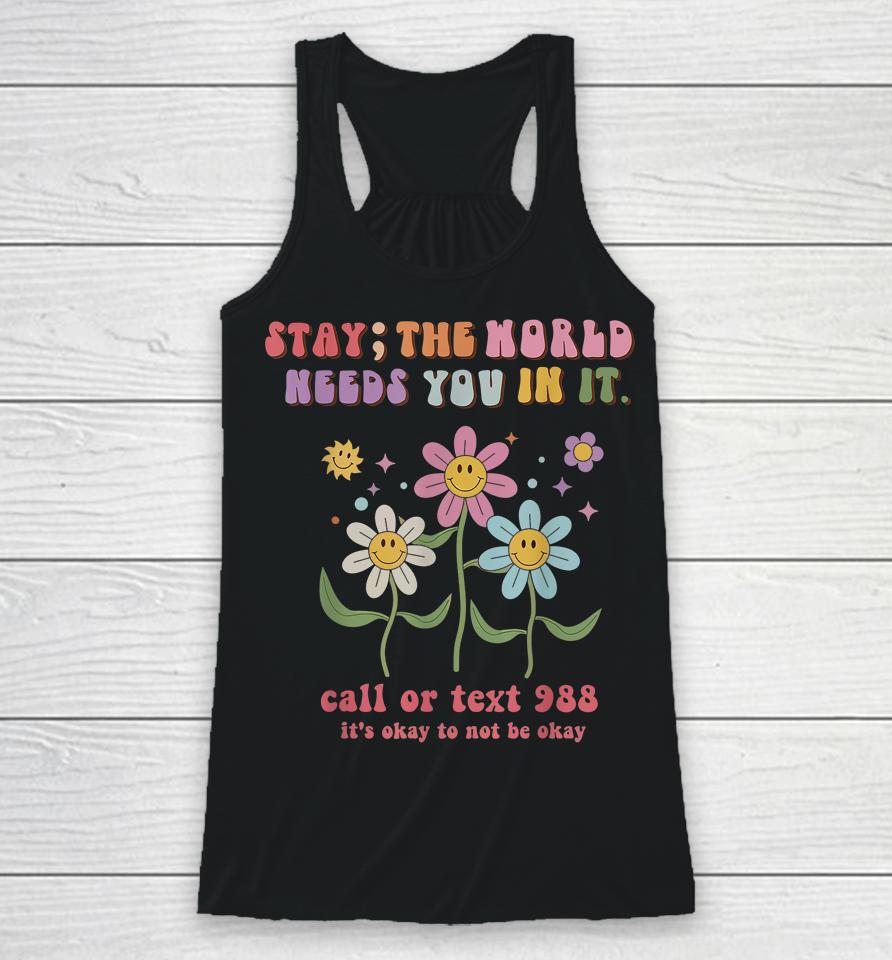 Retro Groovy Stay The World Needs You 988 Suicide Prevention Racerback Tank