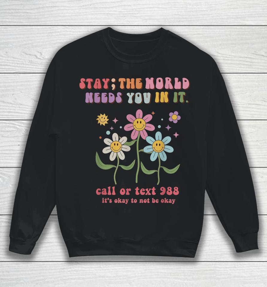 Retro Groovy Stay The World Needs You 988 Suicide Prevention Sweatshirt