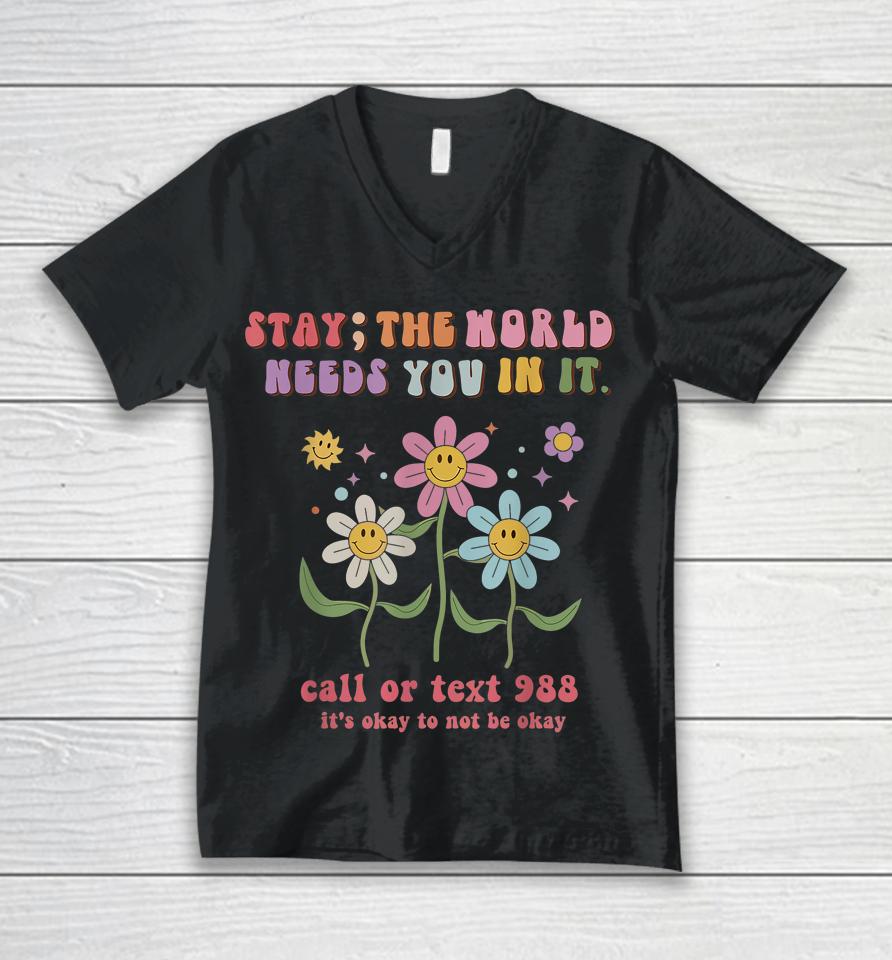Retro Groovy Stay The World Needs You 988 Suicide Prevention Unisex V-Neck T-Shirt