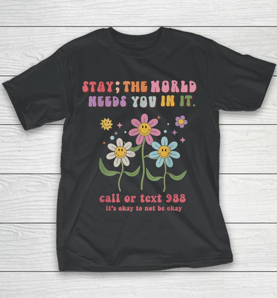 Retro Groovy Stay The World Needs You 988 Suicide Prevention Youth T-Shirt