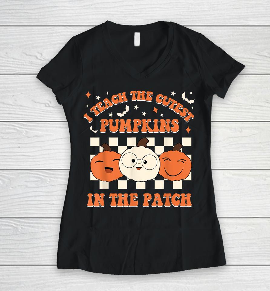 Retro Halloween I Teach The Cutest Pumpkins In The Patch Women V-Neck T-Shirt