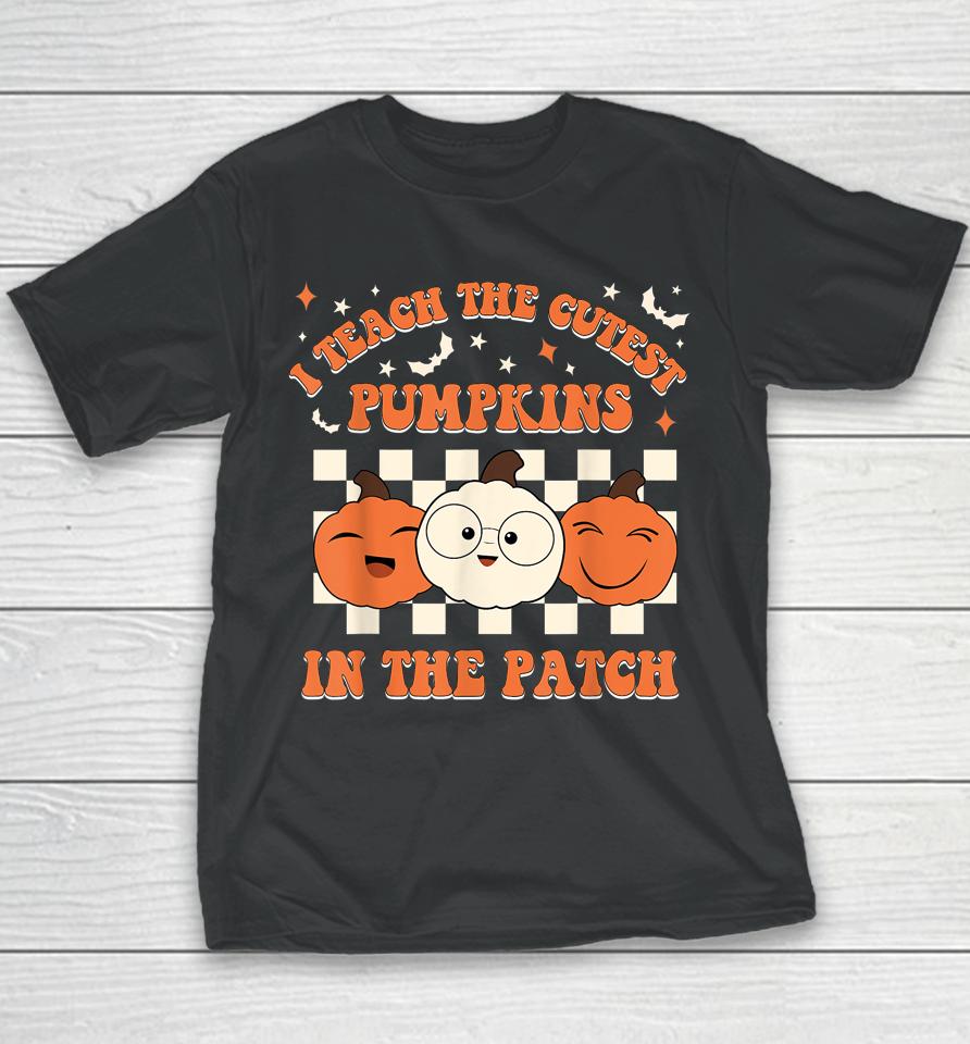 Retro Halloween I Teach The Cutest Pumpkins In The Patch Youth T-Shirt
